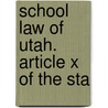 School Law Of Utah. Article X Of The Sta door Onbekend