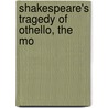 Shakespeare's Tragedy Of Othello, The Mo door Onbekend