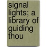 Signal Lights; A Library Of Guiding Thou by Unknown