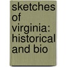 Sketches Of Virginia: Historical And Bio by Unknown