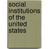 Social Institutions Of The United States door Onbekend