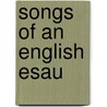 Songs Of An English Esau door Onbekend