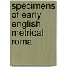 Specimens Of Early English Metrical Roma door Onbekend