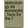 Speculum Gy De Warewyke : Here For The F by Unknown