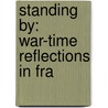 Standing By: War-Time Reflections In Fra door Onbekend