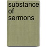 Substance Of Sermons door Onbekend