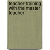 Teacher-Training With The Master Teacher door Onbekend