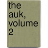 The Auk, Volume 2 by Unknown