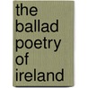 The Ballad Poetry Of Ireland door Onbekend