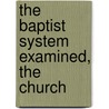 The Baptist System Examined, The Church door Onbekend