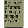 The Book Of Stars; Being A Simple Explan door Onbekend