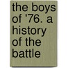 The Boys Of '76. A History Of The Battle door Onbekend
