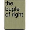 The Bugle Of Right door Onbekend