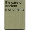 The Care Of Ancient Monuments by Unknown