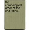 The Chronological Order Of The End Times by Unknown