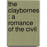 The Claybornes : A Romance Of The Civil door Onbekend