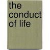 The Conduct Of Life by Unknown