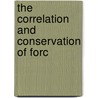 The Correlation And Conservation Of Forc by Unknown