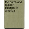The Dutch And Quaker Colonies In America door Onbekend