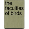 The Faculties Of Birds door Onbekend