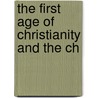 The First Age Of Christianity And The Ch door Onbekend