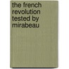 The French Revolution Tested By Mirabeau door Onbekend