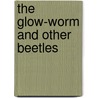 The Glow-Worm And Other Beetles door Onbekend