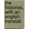 The Histories, With An English Translati by Unknown