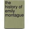 The History Of Emily Montague door Onbekend