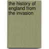 The History Of England From The Invasion door Onbekend