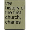 The History Of The First Church, Charles door Onbekend