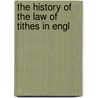 The History Of The Law Of Tithes In Engl door Onbekend