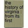 The History Of Virginia : From Its First door Onbekend