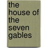 The House Of The Seven Gables door Onbekend