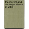 The Journal And Correspondence Of Willia by Unknown