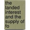 The Landed Interest And The Supply Of Fo door Onbekend