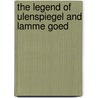 The Legend Of Ulenspiegel And Lamme Goed by Unknown