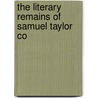 The Literary Remains Of Samuel Taylor Co by Unknown