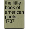 The Little Book Of American Poets, 1787 door Onbekend