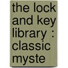 The Lock And Key Library : Classic Myste door Onbekend