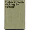 The Lure Of Music, Depicting The Human S door Onbekend