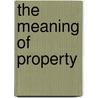 The Meaning Of Property door Onbekend