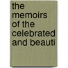 The Memoirs Of The Celebrated And Beauti door Onbekend