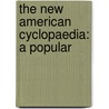 The New American Cyclopaedia: A Popular door Onbekend