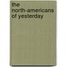 The North-Americans Of Yesterday door Onbekend