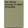 The Official Records Of Robert Dinwiddie door Onbekend
