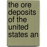 The Ore Deposits Of The United States An door Onbekend