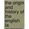 The Origin And History Of The English La by Unknown