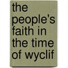 The People's Faith In The Time Of Wyclif door Onbekend