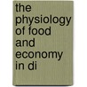 The Physiology Of Food And Economy In Di by Unknown